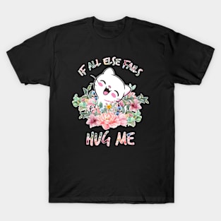 IF ALL ELSE FAILS HUG ME T-Shirt